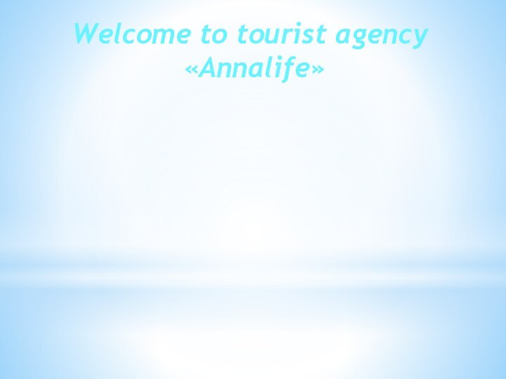 Welcome to tourist agency«Annalife»