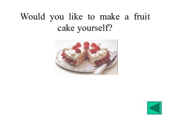 Would you like to make a fruit cake