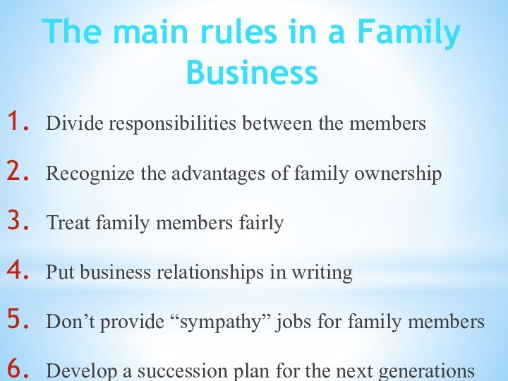Divide responsibilities between the membersRecognize the advantages of family ownershipTreat family members