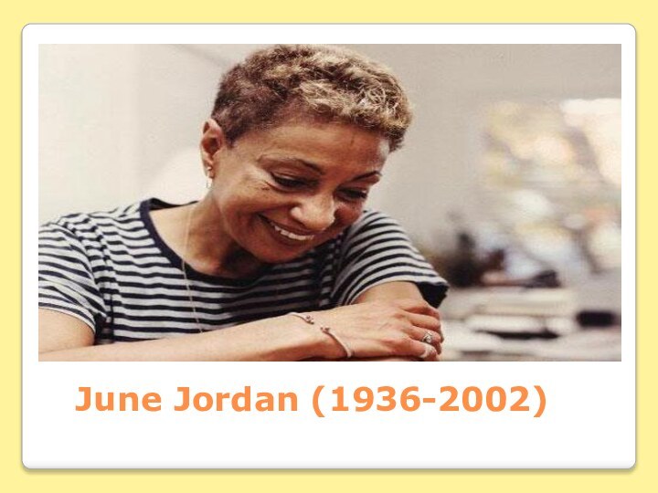 June Jordan (1936-2002) 