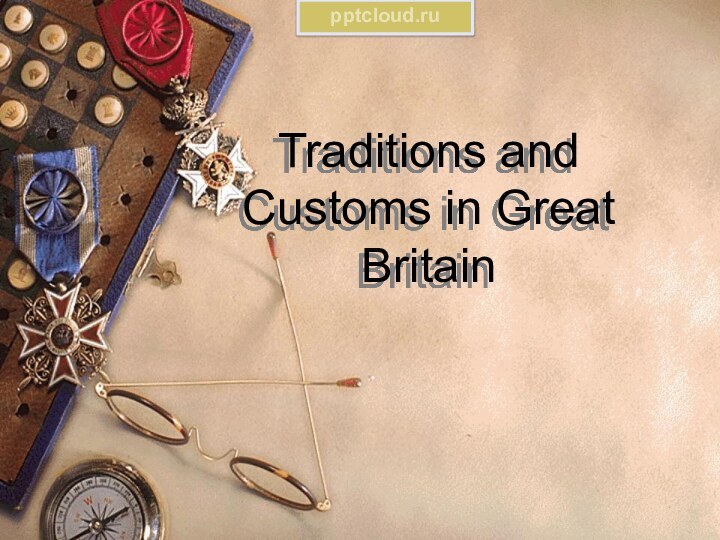 Traditions and  Customs in Great Britain