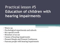 Practical lesson #5education of children with hearing impairments