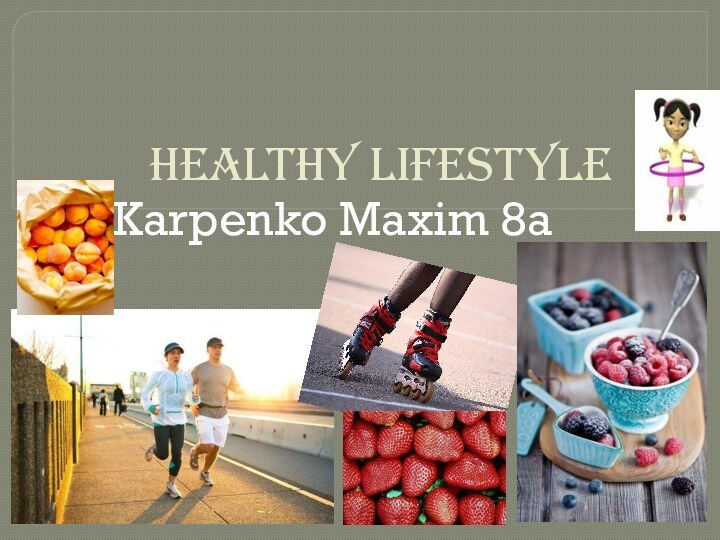 Healthy lifestyle Karpenko Maxim 8a