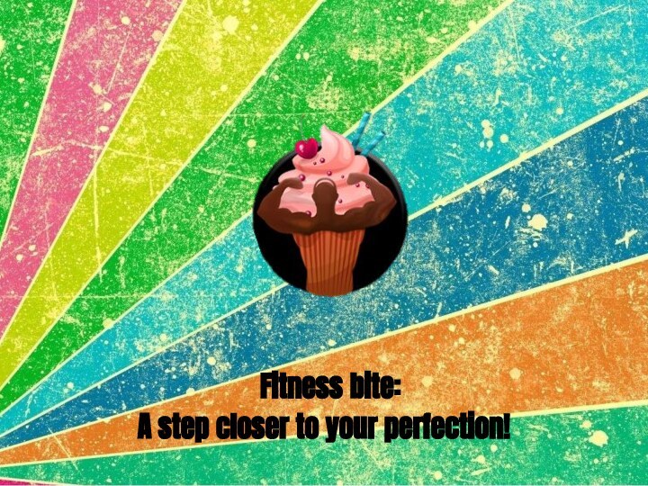 Fitness bite:A step closer to your perfection!
