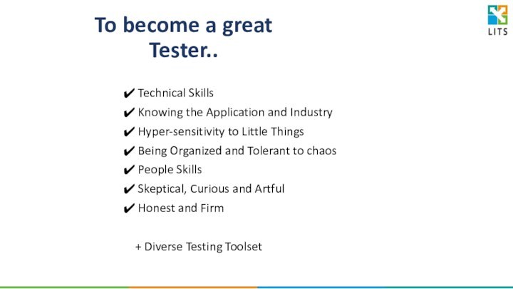 To become a great Tester.. Technical Skills Knowing the Application and Industry