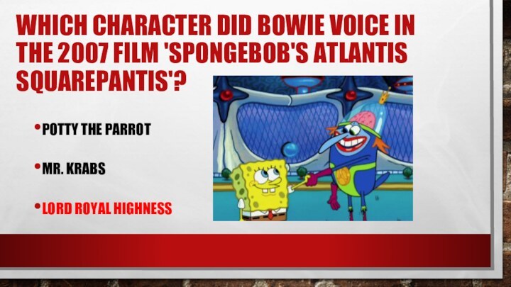 Which character did Bowie voice in the 2007 film 'SpongeBob's Atlantis SquarePantis'?