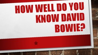 How well do you know david bowie?