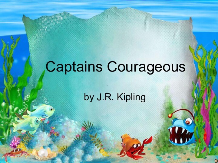 Captains Courageousby J.R. Kipling