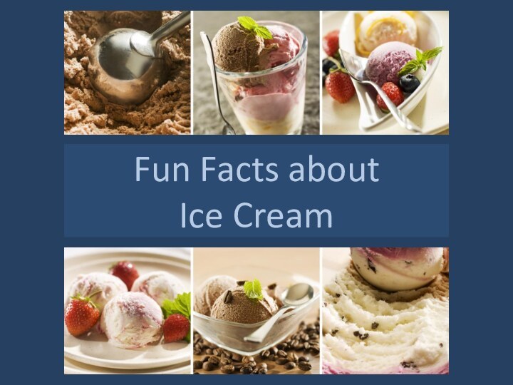 Fun Facts about  Ice Cream