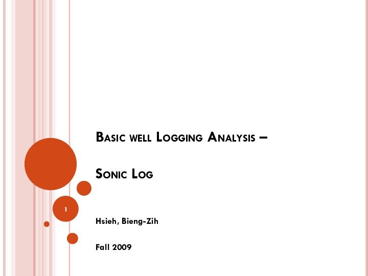 Basic well Logging Analysis –   Sonic Log Hsieh, Bieng-ZihFall 2009