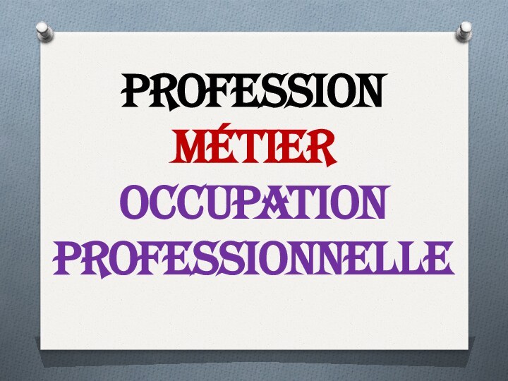 Profession Métier Occupation professionnelle