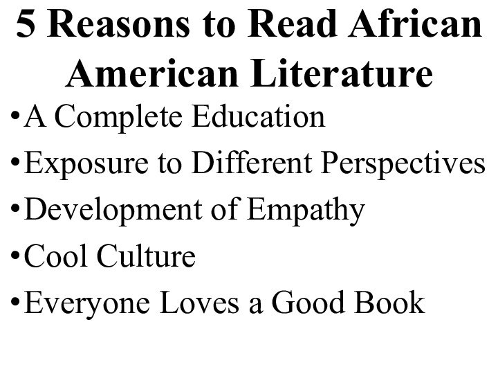 5 Reasons to Read African American LiteratureA Complete EducationExposure to Different PerspectivesDevelopment