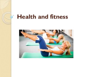 Health and fitness