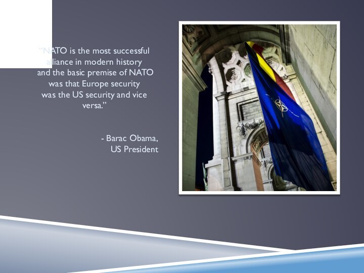“NATO is the most successful alliance in modern history and the basic