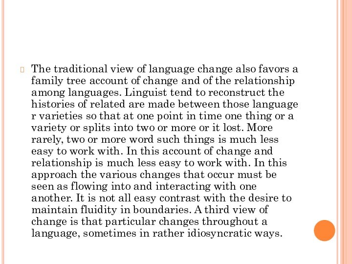 The traditional view of language change also favors a family tree account