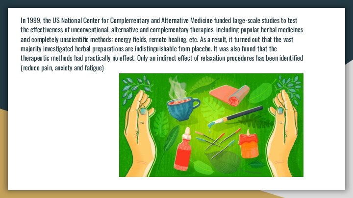 In 1999, the US National Center for Complementary and Alternative Medicine funded