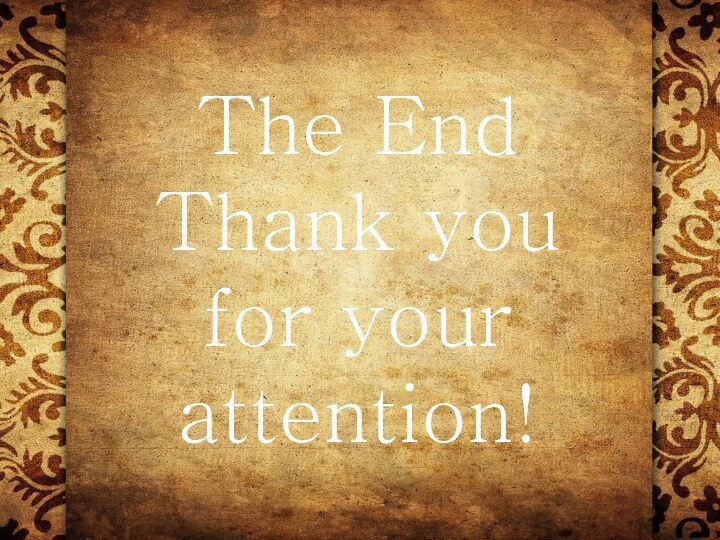 The End Thank you for your  attention!