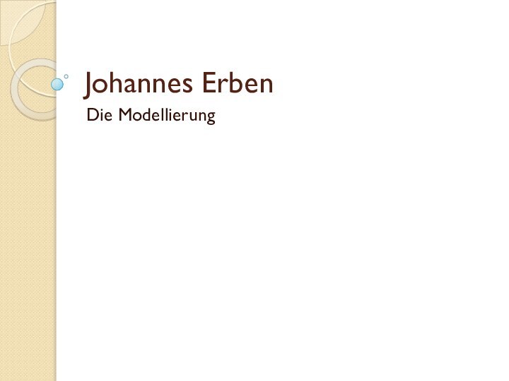 Johannes ErbenDie Modellierung