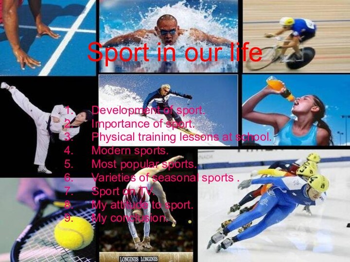 Sport in our lifeDevelopment of sport. Importance of sport. Physical training lessons
