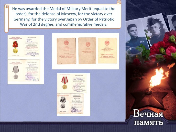 He was awarded the Medal of Military Merit (equal to the order)