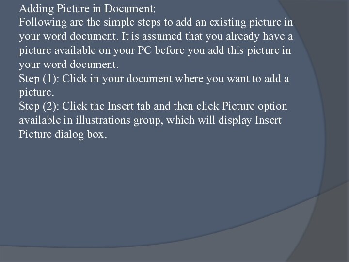 Adding Picture in Document:  Following are the simple steps to add