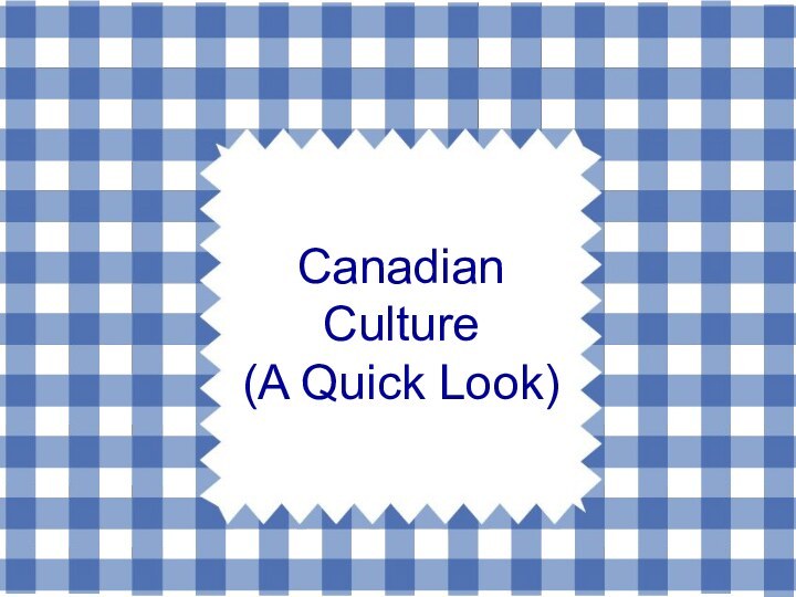 Canadian Culture (A Quick Look)