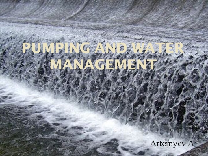 Pumping and water managementArtemyev A