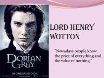 Lord henry wotton is a very important character in the story.