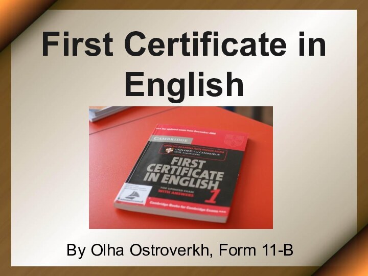 First Certificate in English By Olha Ostroverkh, Form 11-B