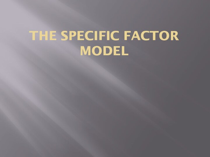 The Specific Factor Model