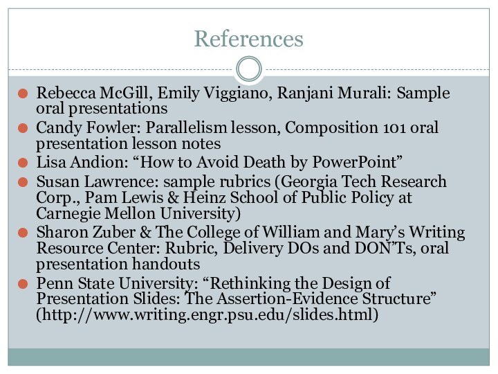 References Rebecca McGill, Emily Viggiano, Ranjani Murali: Sample oral presentations Candy Fowler: