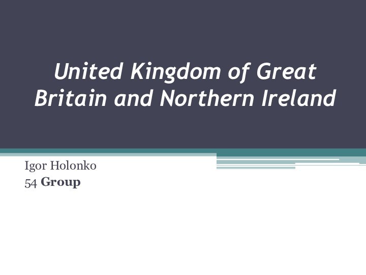 United Kingdom of Great Britain and Northern IrelandIgor Holonko54 Group