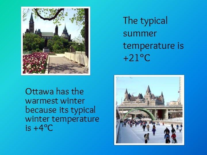 Ottawa has the warmest winter because its typical winter temperature is +4°C