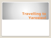 Travelling to yaroslavl