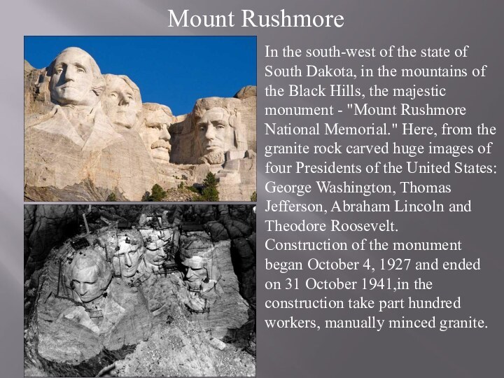 Mount RushmoreIn the south-west of the state of South Dakota, in the