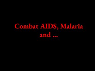 Combat aids, malaria and …