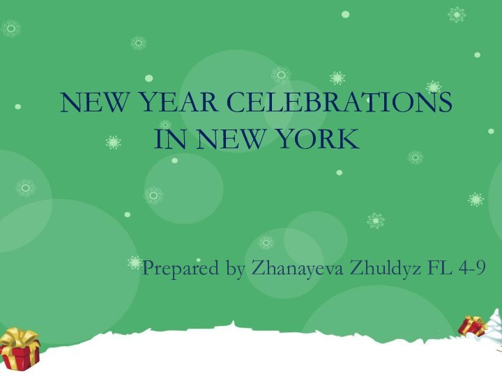 NEW YEAR CELEBRATIONS IN NEW YORKPrepared by Zhanayeva Zhuldyz FL 4-9