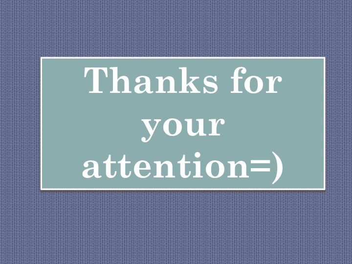 Thanks for your attention=)