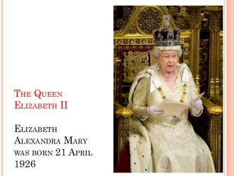 The queen elizabeth ii elizabeth alexandra mary was born 21 april 1926