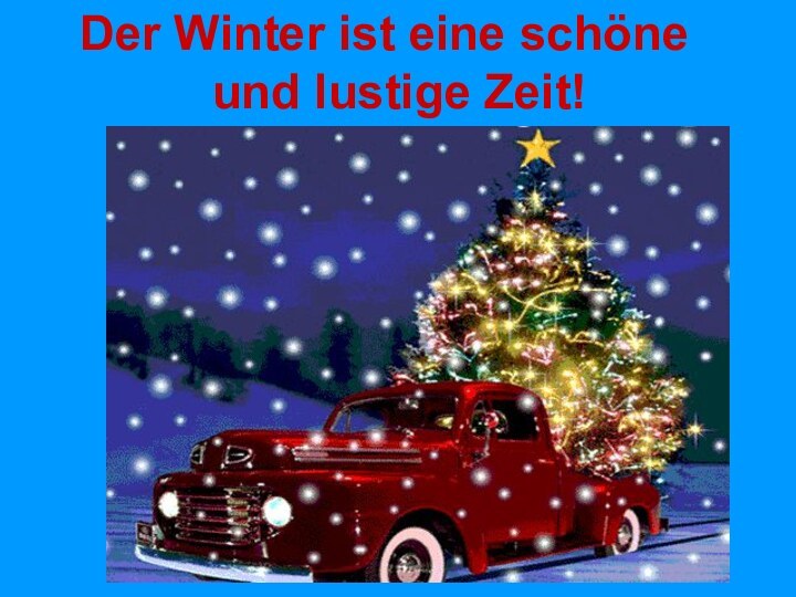 Der Winter ist eine schöne und lustige Zeit!