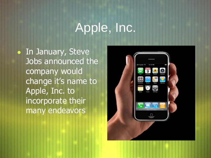 Apple, Inc.In January, Steve Jobs announced the company would change it’s name