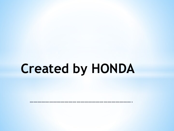 …………………………………………………………………….Created by HONDA
