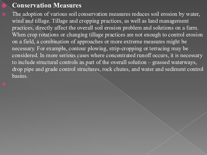 Conservation MeasuresThe adoption of various soil conservation measures reduces soil erosion by