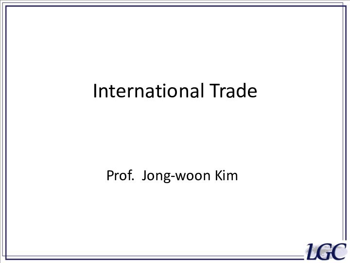 International TradeProf. Jong-woon Kim