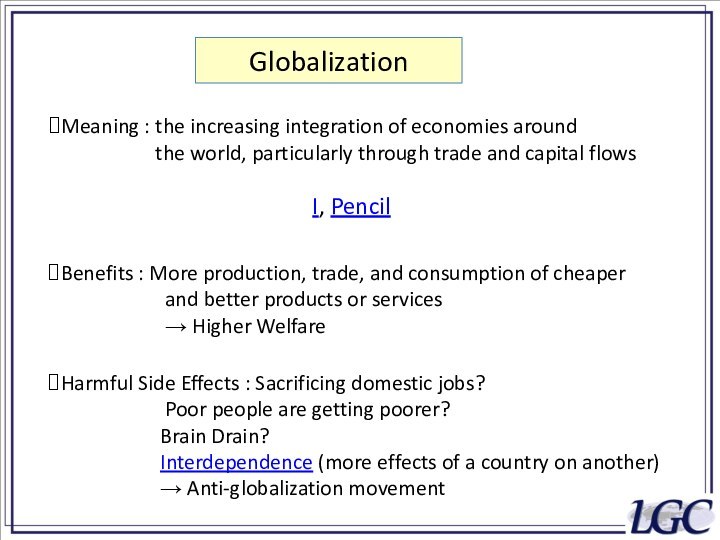 GlobalizationMeaning : the increasing integration of economies around