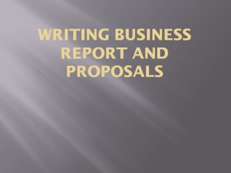 Writing business report and proposals