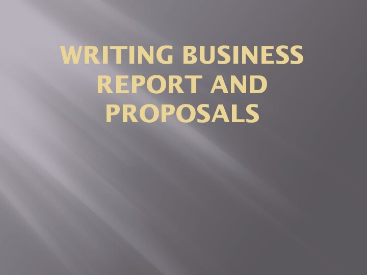Writing Business Report and Proposals