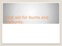 First aid for burns and fractures.