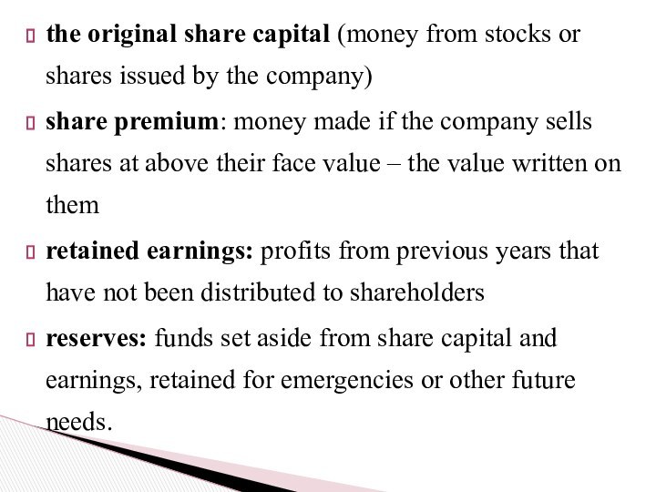 the original share capital (money from stocks or shares issued by the