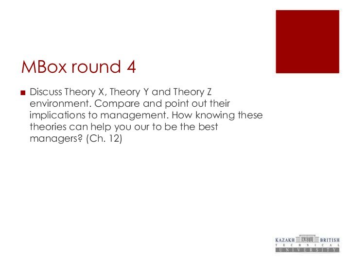 MBox round 4Discuss Theory X, Theory Y and Theory Z environment. Compare